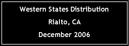 Text Box: Western States Distribution Rialto, CADecember 2006